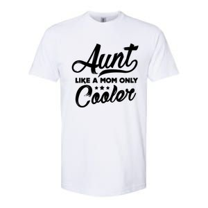 Aunt Like A Mom Only Cooler Auntie Mothers Day Gift Softstyle CVC T-Shirt