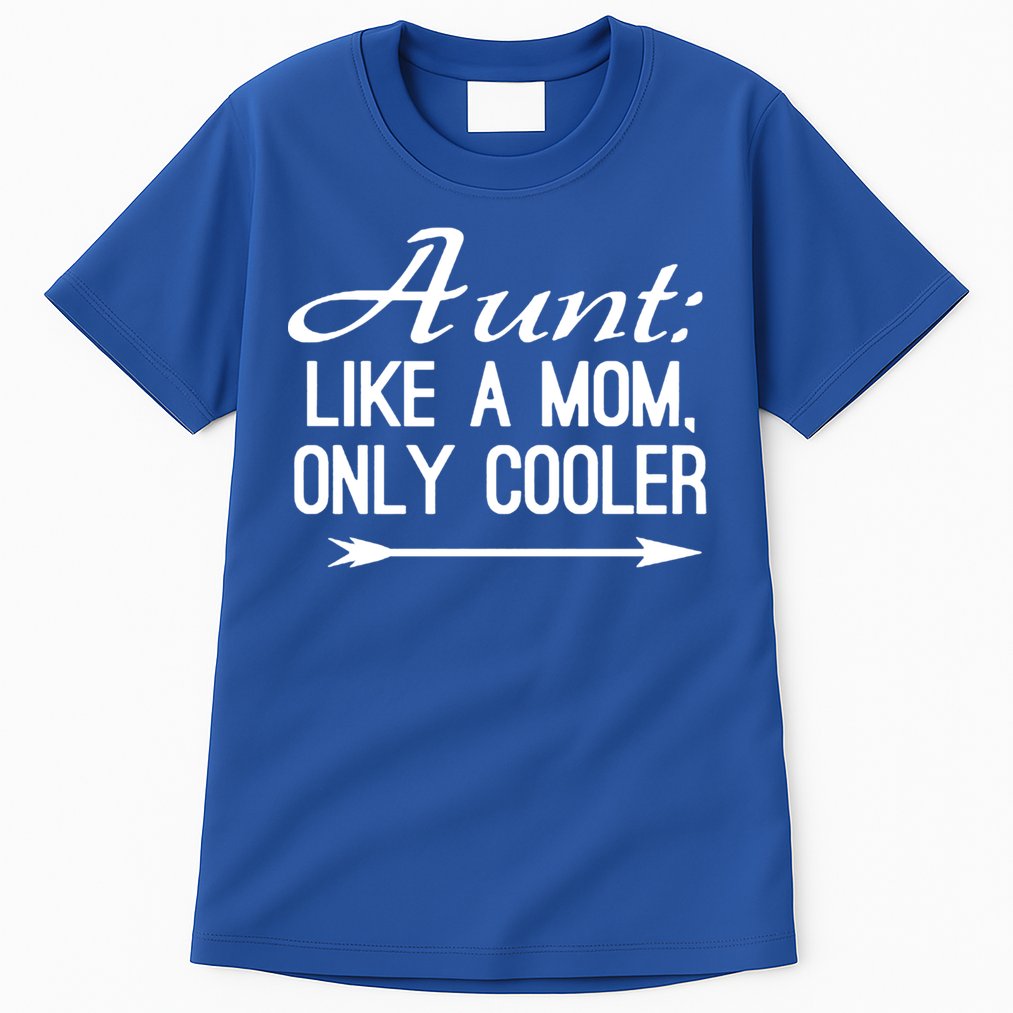 Aunt Like A Mom Only Cooler Cool Cute Funny Auntie Gift Tall T-Shirt