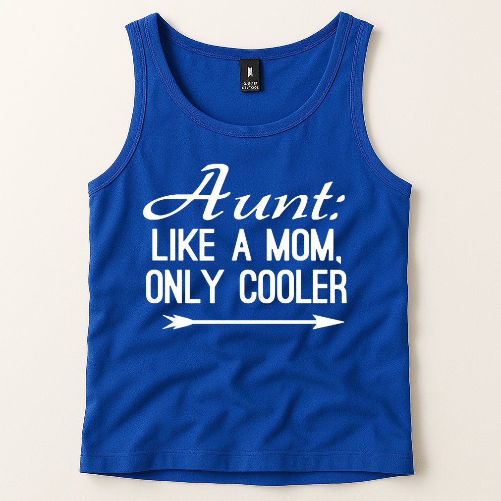 Aunt Like A Mom Only Cooler Cool Cute Funny Auntie Gift Tank Top