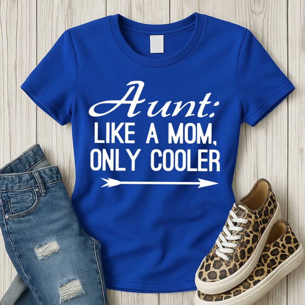 Aunt Like A Mom Only Cooler Cool Cute Funny Auntie Gift Womens T-Shirt