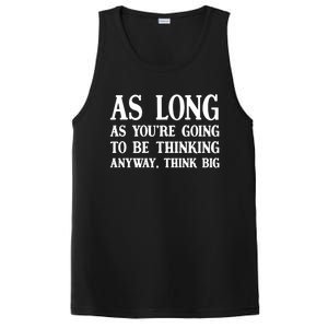 As Long As Youre Going To Be Thinking Think Big Meaningful Gift PosiCharge Competitor Tank