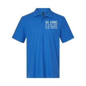 As Long As Youre Going To Be Thinking Think Big Meaningful Gift Softstyle Adult Sport Polo