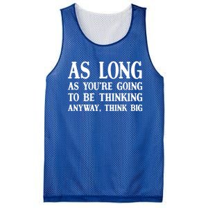 As Long As Youre Going To Be Thinking Think Big Meaningful Gift Mesh Reversible Basketball Jersey Tank