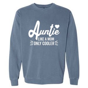 Auntie Like A Mom But Cooler Funny Aunt From Niece Gift Garment-Dyed Sweatshirt