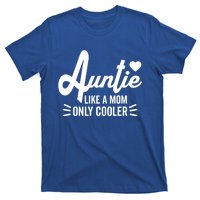 Auntie Like A Mom But Cooler Funny Aunt From Niece Gift T-Shirt