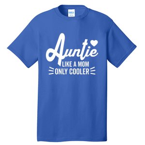 Auntie Like A Mom But Cooler Funny Aunt From Niece Gift Tall T-Shirt