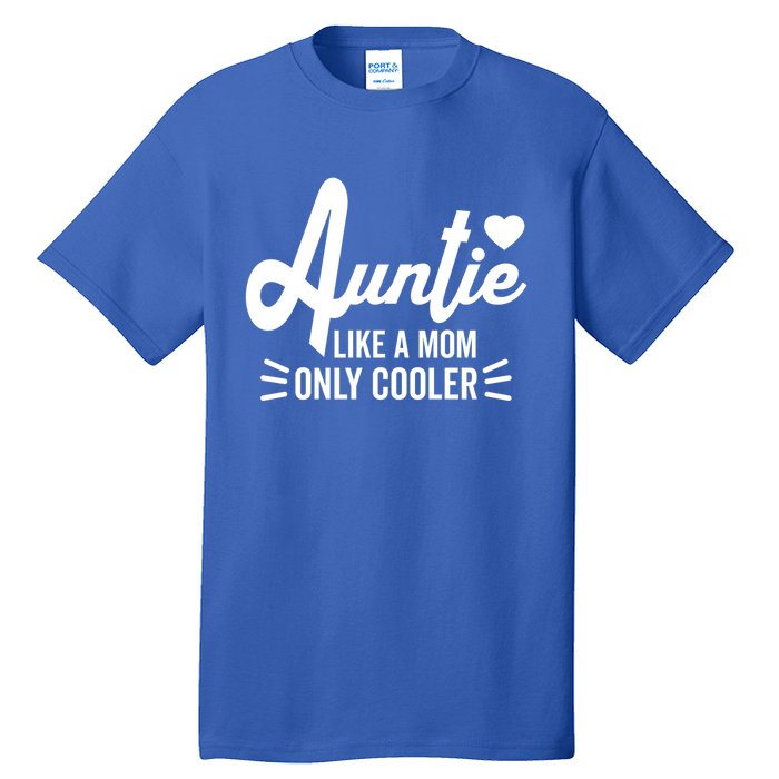 Auntie Like A Mom But Cooler Funny Aunt From Niece Gift Tall T-Shirt