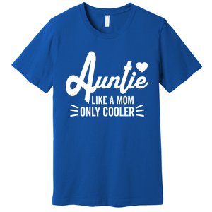 Auntie Like A Mom But Cooler Funny Aunt From Niece Gift Premium T-Shirt