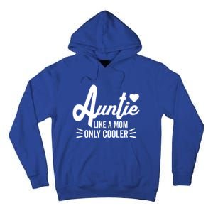 Auntie Like A Mom But Cooler Funny Aunt From Niece Gift Tall Hoodie