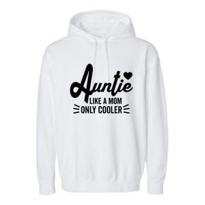 Auntie Like A Mom But Cooler Funny Aunt From Niece Gift Garment-Dyed Fleece Hoodie