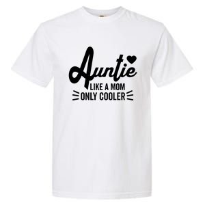 Auntie Like A Mom But Cooler Funny Aunt From Niece Gift Garment-Dyed Heavyweight T-Shirt