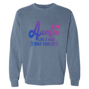 Auntie Like A Mom But Cooler Funny Aunt From Niece Gift Garment-Dyed Sweatshirt