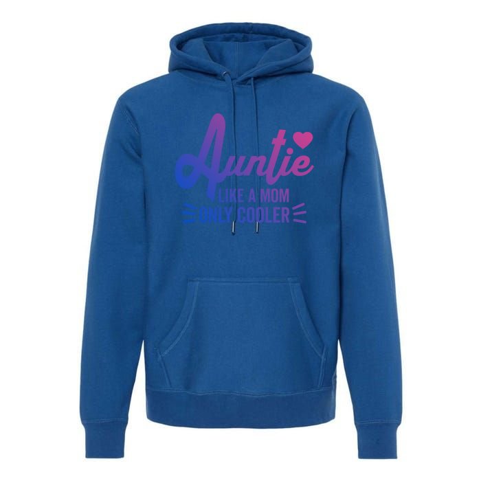 Auntie Like A Mom But Cooler Funny Aunt From Niece Gift Premium Hoodie