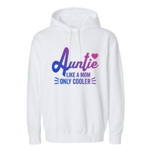 Auntie Like A Mom But Cooler Funny Aunt From Niece Gift Garment-Dyed Fleece Hoodie