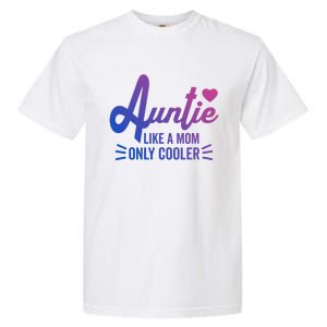 Auntie Like A Mom But Cooler Funny Aunt From Niece Gift Garment-Dyed Heavyweight T-Shirt