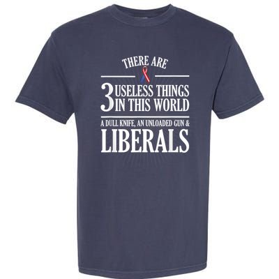 Anti Liberal Anti Liberal Useless Liberals Liberal Tears Garment-Dyed Heavyweight T-Shirt