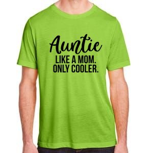 Auntie Like A Mom Only Cooler Family Sister Gift Funny Gift Adult ChromaSoft Performance T-Shirt