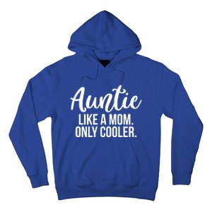 Auntie Like A Mom Only Cooler Family Sister Gift Funny Gift Hoodie