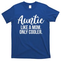 Auntie Like A Mom Only Cooler Family Sister Gift Funny Gift T-Shirt