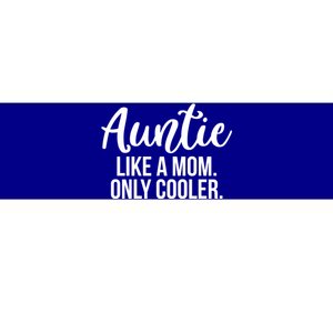 Auntie Like A Mom Only Cooler Family Sister Gift Funny Gift Bumper Sticker