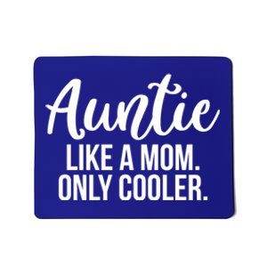 Auntie Like A Mom Only Cooler Family Sister Gift Funny Gift Mousepad