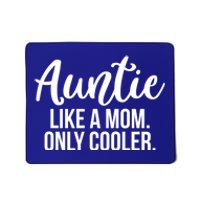 Auntie Like A Mom Only Cooler Family Sister Gift Funny Gift Mousepad