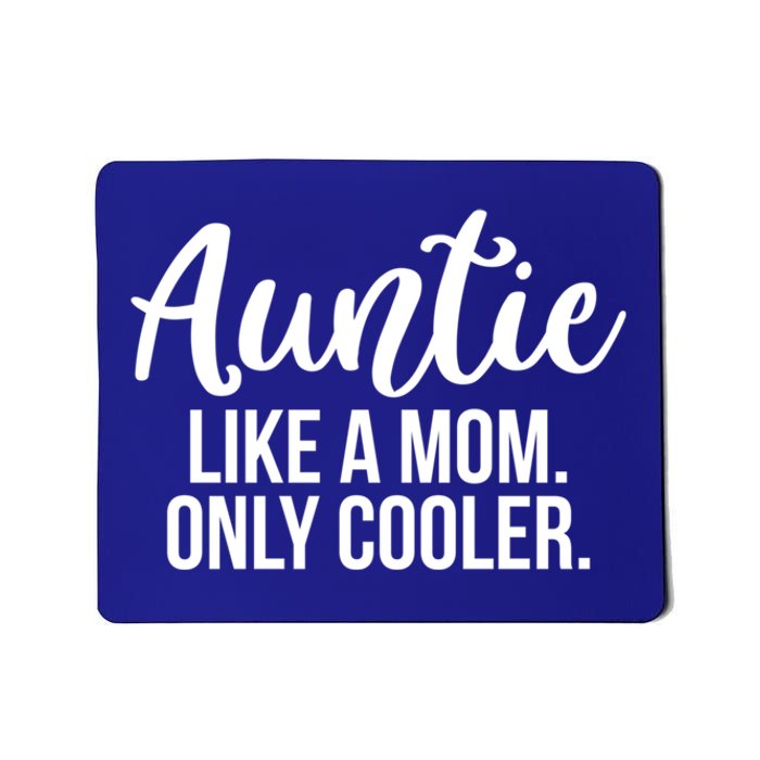 Auntie Like A Mom Only Cooler Family Sister Gift Funny Gift Mousepad