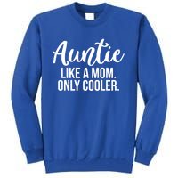 Auntie Like A Mom Only Cooler Family Sister Gift Funny Gift Tall Sweatshirt