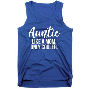 Auntie Like A Mom Only Cooler Family Sister Gift Funny Gift Tank Top