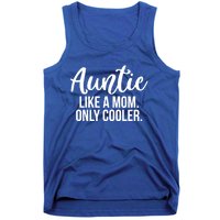 Auntie Like A Mom Only Cooler Family Sister Gift Funny Gift Tank Top