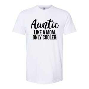 Auntie Like A Mom Only Cooler Family Sister Gift Funny Gift Softstyle CVC T-Shirt