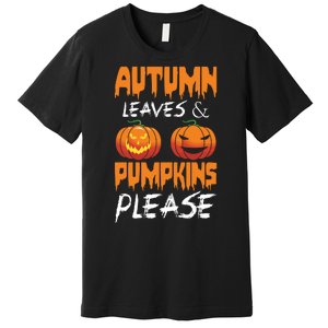 Autumn Leaves And Pumpkins Please Premium T-Shirt