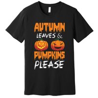 Autumn Leaves And Pumpkins Please Premium T-Shirt