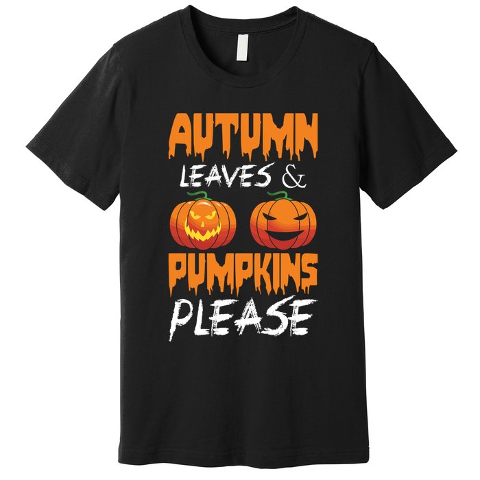 Autumn Leaves And Pumpkins Please Premium T-Shirt
