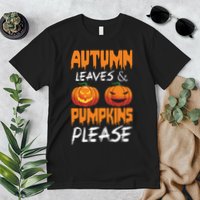 Autumn Leaves And Pumpkins Please Premium T-Shirt