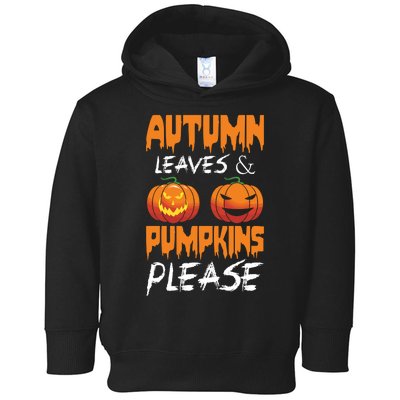 Autumn Leaves And Pumpkins Please Toddler Hoodie