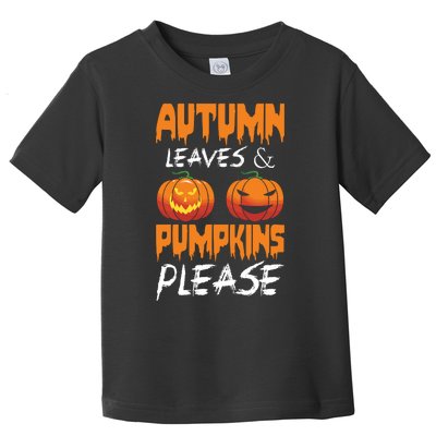 Autumn Leaves And Pumpkins Please Toddler T-Shirt