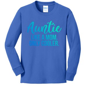 Auntie Like A Mom Only Cooler Family Sister Gift Kids Long Sleeve Shirt