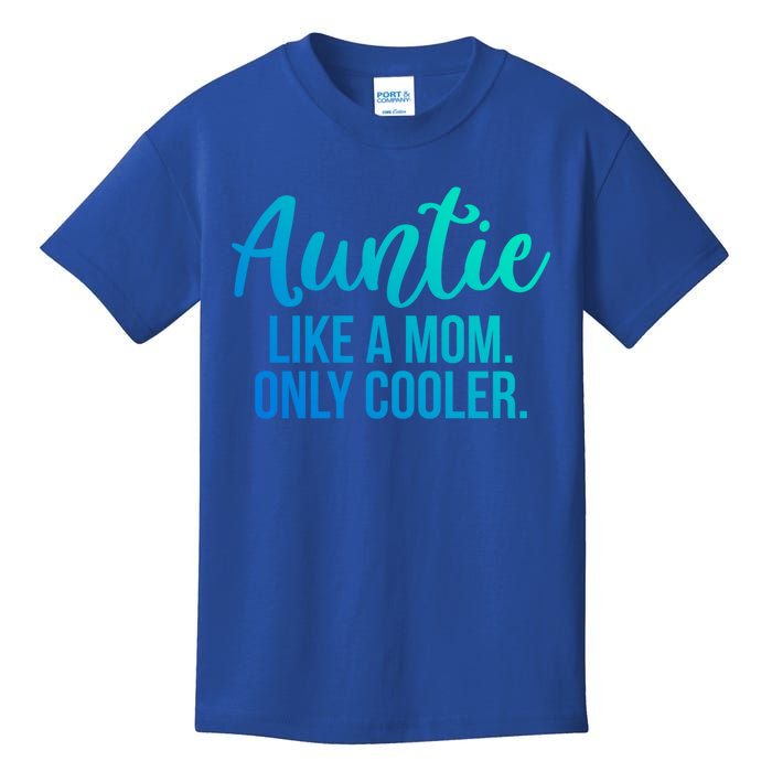 Auntie Like A Mom Only Cooler Family Sister Gift Kids T-Shirt