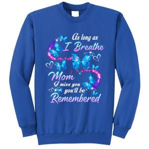 As Long As I Breathe My Mom I Miss Her You'll Be Remembered Gift Sweatshirt