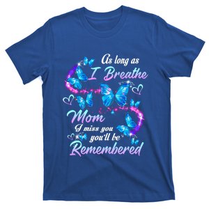 As Long As I Breathe My Mom I Miss Her You'll Be Remembered Gift T-Shirt