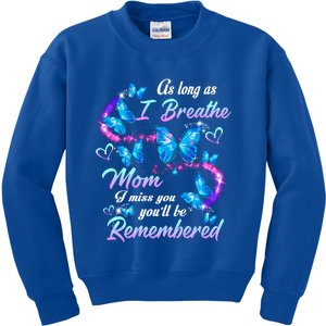 As Long As I Breathe My Mom I Miss Her You'll Be Remembered Gift Kids Sweatshirt