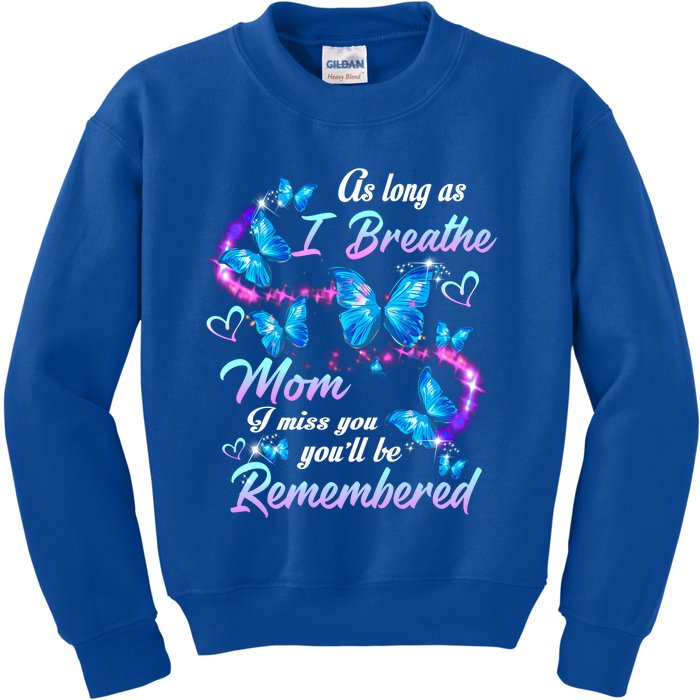 As Long As I Breathe My Mom I Miss Her You'll Be Remembered Gift Kids Sweatshirt