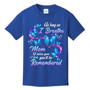 As Long As I Breathe My Mom I Miss Her You'll Be Remembered Gift Kids T-Shirt