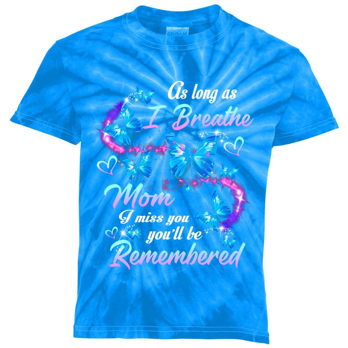 As Long As I Breathe My Mom I Miss Her You'll Be Remembered Gift Kids Tie-Dye T-Shirt