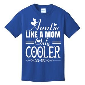 Auntie Like A Mom Only Cooler Novelty Cool Outfit Designs Gift Kids T-Shirt