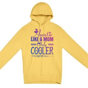 Auntie Like A Mom Only Cooler Novelty Cool Outfit Designs Gift Premium Pullover Hoodie