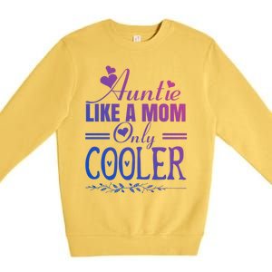 Auntie Like A Mom Only Cooler Novelty Cool Outfit Designs Gift Premium Crewneck Sweatshirt