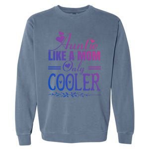 Auntie Like A Mom Only Cooler Novelty Cool Outfit Designs Gift Garment-Dyed Sweatshirt