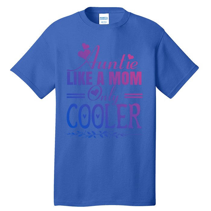 Auntie Like A Mom Only Cooler Novelty Cool Outfit Designs Gift Tall T-Shirt